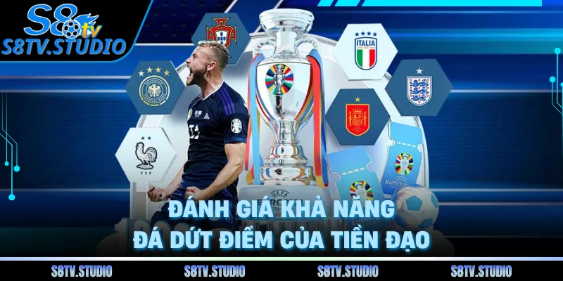 Đánh giá khả năng đá dứt điểm của tiền đạo