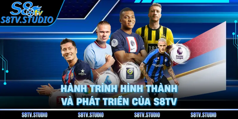 Hành trình hình thành và phát triển của S8TV 