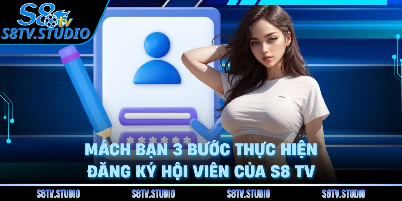 Mách bạn 3 bước thực hiện đăng ký hội viên của S8 TV