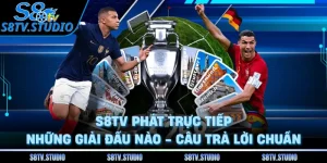 S8TV Phát Trực Tiếp Những Giải Đấu Nào - Câu Trả Lời Chuẩn