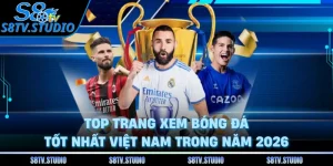 Top Trang Xem Bóng Đá Tốt Nhất Việt Nam Trong Năm 2026