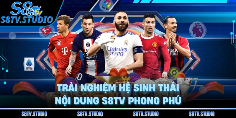 Trải nghiệm hệ sinh thái nội dung S8TV phong phú